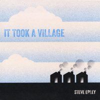 It Took a Village by Steve Epley