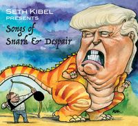 Seth Kibel Presents: Songs of Snark & Despair