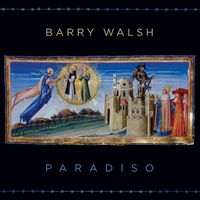 Paradiso by Barry Walsh