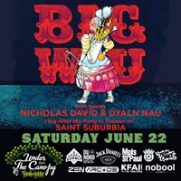 The Big Wu with guests Nicholas David & Dylan Nau & Saint Suburbia 