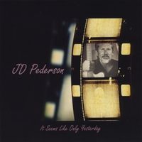 It Seems Like Only Yesterday by J.D. Pederson
