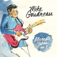 Alternate Takes Vol 1 by Mike Goudreau