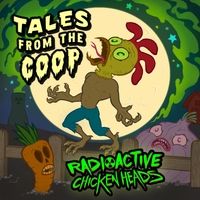 Tales from the Coop by Radioactive Chicken Heads