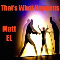 That's What Happens by Matt El