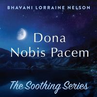 Dona Nobis Pacem by Bhavani Lorraine Nelson
