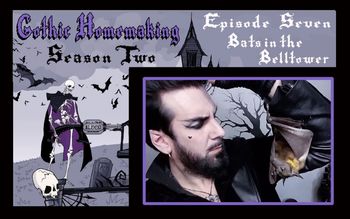 Gothic Homemaking Episode Seven
