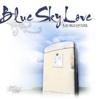 Blue Sky Love by Michelle Holder