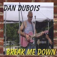 Break Me Down by Dan Dubois