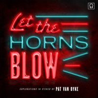 Let The Horns Blow by Pat Van Dyke