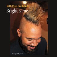 Bright Fame by Rob Rise on Belief
