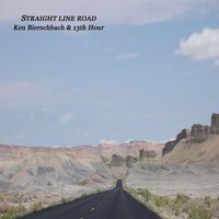 Straight Line Road by Ken Bierschbach & 13th Hour