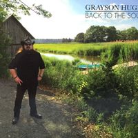 Back To The Soul by GRAYSON HUGH (Swamp Yankee Records, 2015)