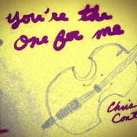 You're The One For Me by Chris Conte                    