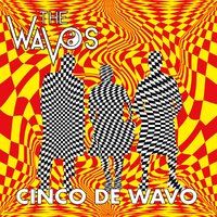 Cinco de Wavo by The Wavos