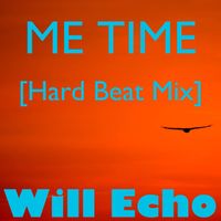 Me Time [Hard Beat Mix] by Will Echo