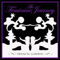 The Feminine Journey by Francyl Gawryn