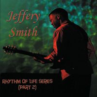 Rhythm Of Life Series - Part 2 by Jeffery Smith