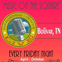MUSIC ON THE SQUARE - Bolivar, TN 38008