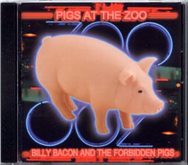 Billy Bacon and the Forbidden Pigs '01 Pigs at the Zoo - recorded live at the Zoo Bar in Lincoln, Nebraska

