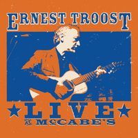 Ernest Troost Live At McCabe's by Ernest Troost