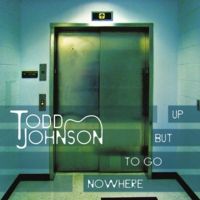 Nowhere To Go But Up by Todd Johnson