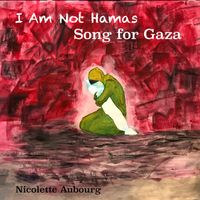 I Am Not Hamas - Song for Gaza by Nicolette Aubourg