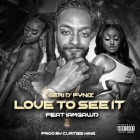 Love To See It - Single EP by Geri D' Fyniz