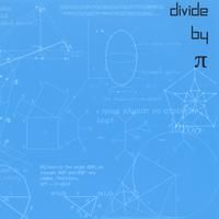 Divide By Pi by Divide By Pi