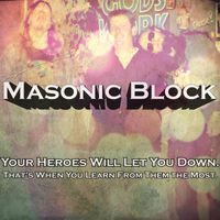 Your Heroes Will Let You Down. That's When You Learn from Them the Most.  by Masonic Block