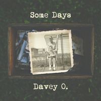 Some Days by Davey O.