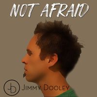 Not Afraid by Jimmy Dooley