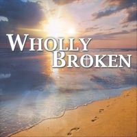 Wholly Broken by Tom Humbert