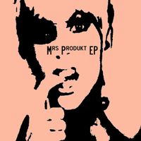 Mrs. Produkt EP by Mrs. Produkt
