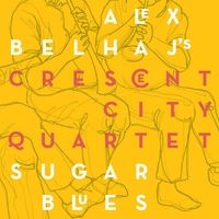 Sugar Blues by Alex Belhaj's Crescent City Quartet