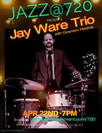 Jazz@720 presents Jay Ware Trio w/ Gracelyn Hedrick