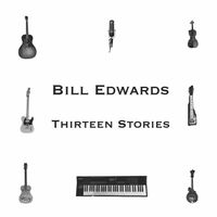 Thirteen Stories by Bill Edwards
