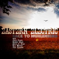 Back to Muhlenberg by Eastern Electric - feat Joey Harkum, Julie Cymek, Ray Wroten, Robert Mabe, Emily C. Dean