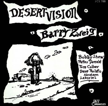 Barry Zweig featuring Bobby Shew Desert Vision - 1977 Jazz Chronicles Records (vinyl issue only)
