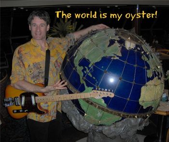 The world is my oyster!
