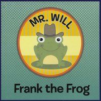 Frank the Frog by Mr. Will