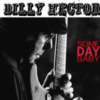 Some Day Baby by Billy Hector