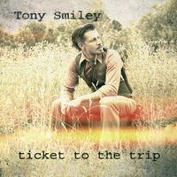 Ticket to the Trip by Tony Smiley