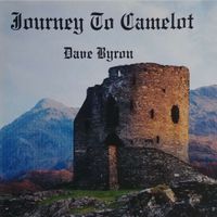 Journey To Camelot by Dave Byron 