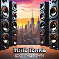 Rock This Town by M&R Rush