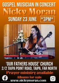 Nicky Moran Gospel Musician brings Gospel concert to "Our Fathers House" 3pm in Taipa, Far North