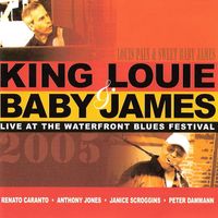 Live at the Waterfront Blues Festival 2005 by King Louie & Baby James