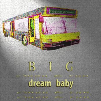 Big Dream Baby
