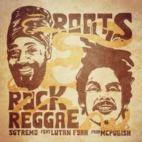 Roots Rock Reggae by Sgt. Remo feat. Lutan Fyah