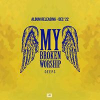 My Broken Worship  by Deeps