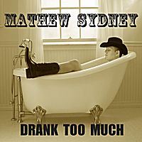 Drank Too Much by Mathew Sydney